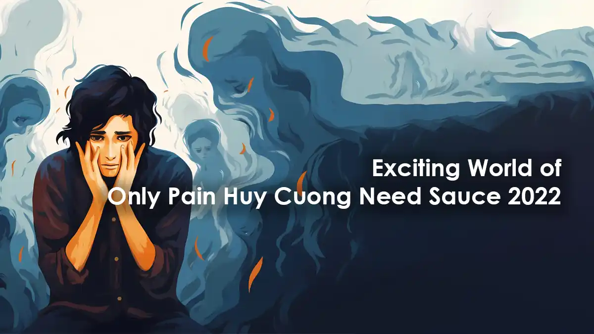 Only Pain Huy Cuong • Need Sauce • 2022