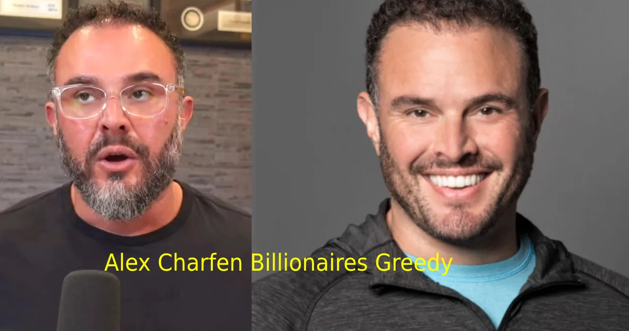 Alex Charfen Billionaires Greedy: Unmasking the Truth